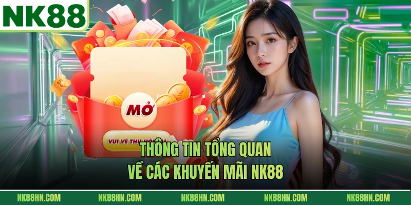 Thông tin tổng quan về các khuyến mãi NK88