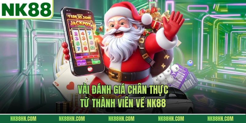 Vài đánh giá chân thực từ thành viên về NK88